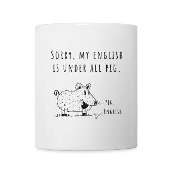 My English is under all Pig! - Tasse - Weiß - Vorne