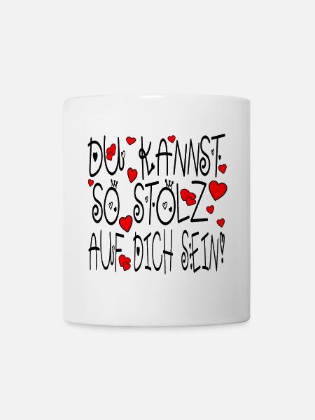 SO STOLZ AUF DICH SPRÜCHE - ZUFRIEDENHEIT - Tasse - Weiß