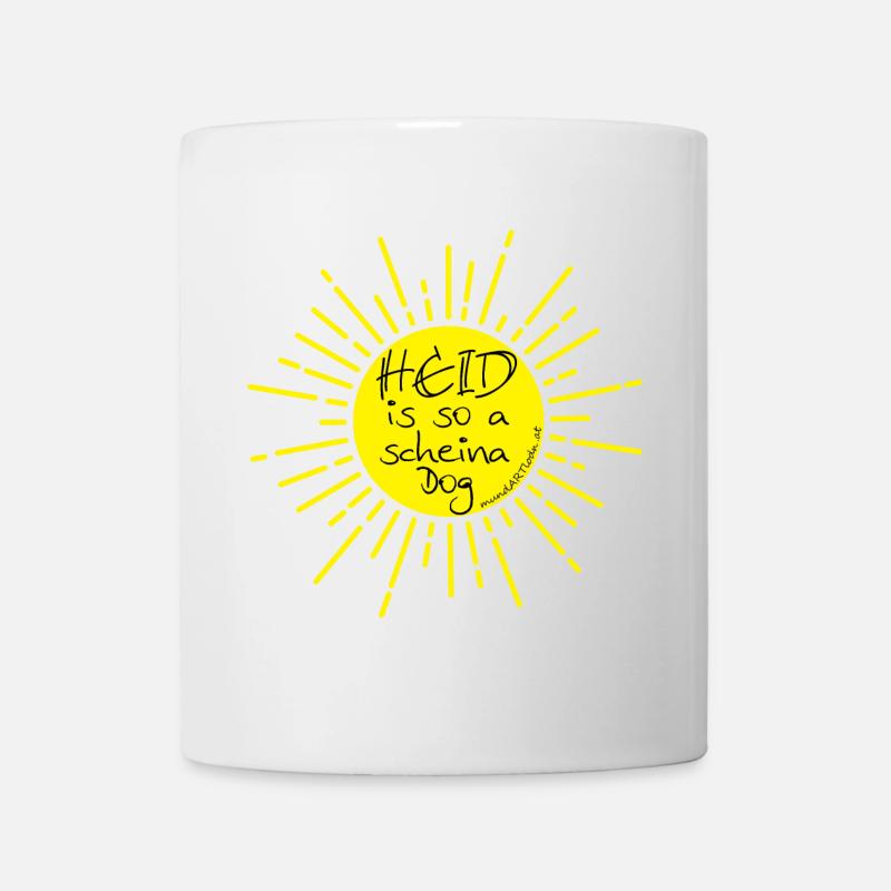 heid is so a scheina dog-heute ist ein schöner Tag - Tasse - Weiß