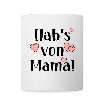 LUSTIGE MUTTERTAGSSPRÜCHE - HABE ES VON MAMA - Tasse - Weiß - Vorne