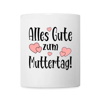 Alles Gute zum Muttertag Muttertagssprüche MAMA - Tasse - Weiß - Vorne