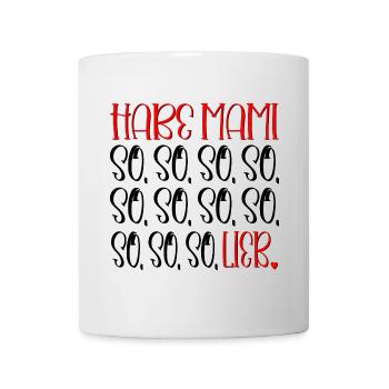 LUSTIGE MAMA KIND SPRÜCHE - LIEB HABEN - MAMI - Tasse - Weiß - Vorne