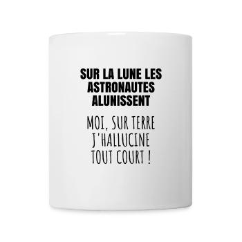 Les astronaute alunissent - Moi j'hallucine ! - Mug blanc - blanc - Devant