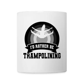I’d Rather Be Trampolining - Tasse - Weiß - Vorne