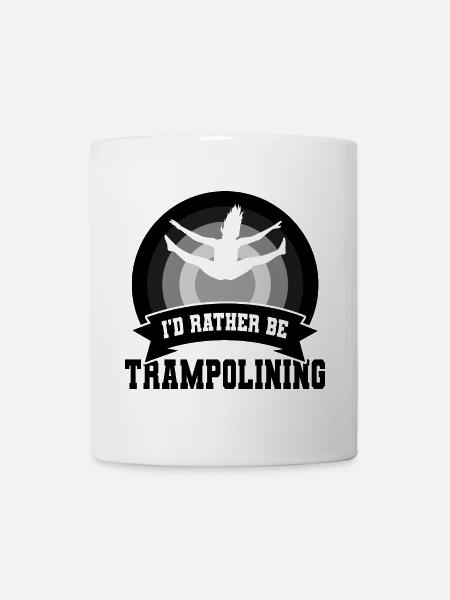I’d Rather Be Trampolining - Tasse - Weiß