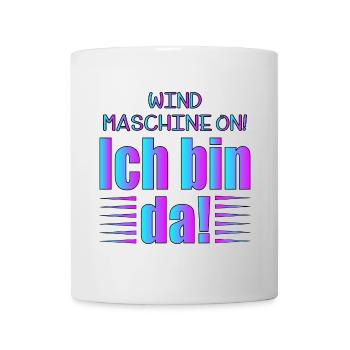 LUSTIGE SPRÜCHE - WINDMASCHINE - BIN DA Sprüche - Tasse - Weiß - Vorne