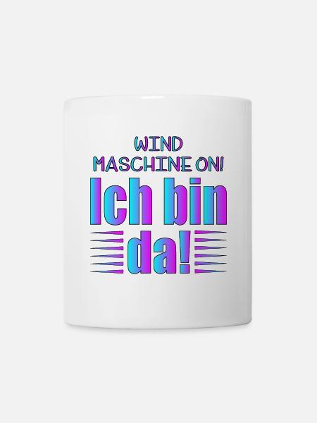 LUSTIGE SPRÜCHE - WINDMASCHINE - BIN DA Sprüche - Tasse - Weiß