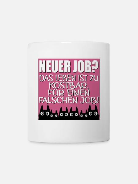 JOBWECHSEL ARBEITSSTELLE LANGWEILIG LEBEN SPRÜCHE - Tasse - Weiß