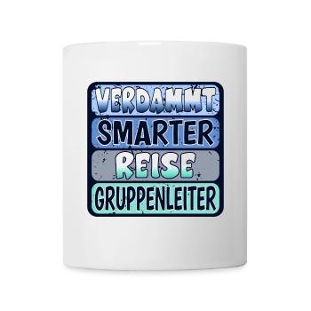 VERDAMMT SMARTER REISE GRUPPENLEITER SPRÜCHE - Tasse - Weiß - Vorne
