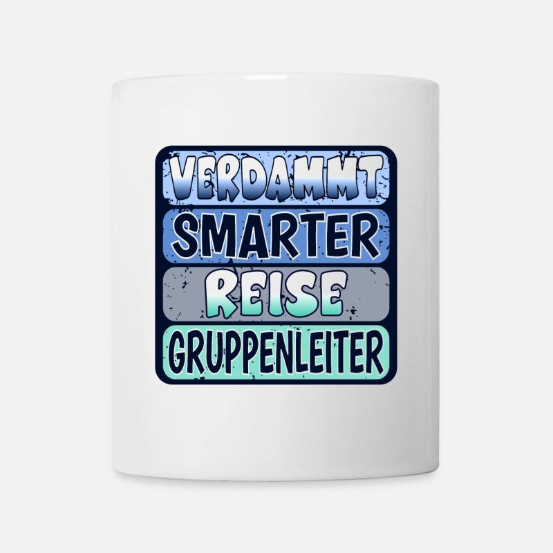 VERDAMMT SMARTER REISE GRUPPENLEITER SPRÜCHE - Tasse - Weiß