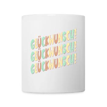 GRATULATION SPRÜCHE - GLÜCKWÜNSCHE DEKO - Tasse - Weiß - Vorne