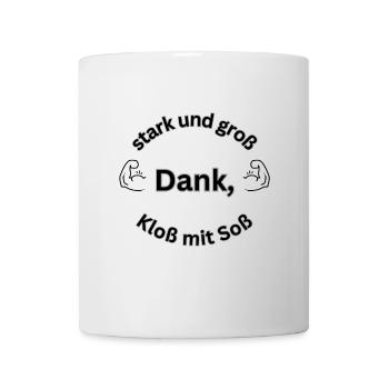 stark und groß dank, Kloß mit Soß - Tasse - Weiß - Vorne