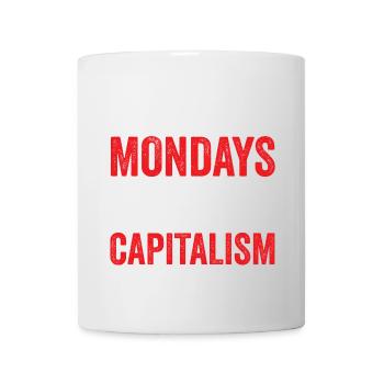 Du hasst den Montag nicht. Du hasst den Kapitalismus - Tasse - Weiß - Vorne