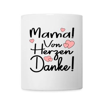 MAMA VON HERZEN DANKE SAGEN SPRÜCHE - DANKBARKEIT - Tasse - Weiß - Vorne