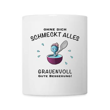 Gute Besserung! Ohne dich schmeckts grauenvoll - Tasse - Weiß - Vorne