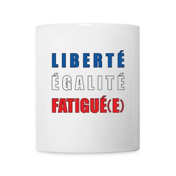 LIBERTÉ ÉGALITÉ FATIGUÉ(E) - Mug blanc - blanc - Devant