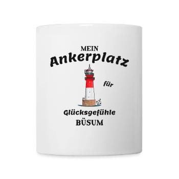 Büsum, Leuchtturm, Ankerplatz für Glücksgefühle - Tasse - Weiß - Vorne