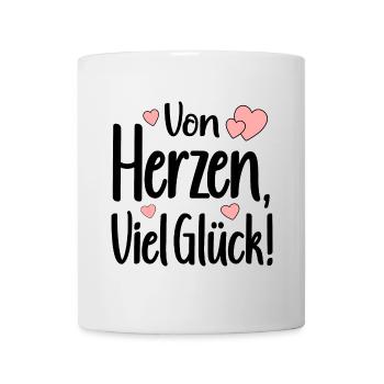 GLÜCKWUNSCH Von Herzen - VIEL GLÜCK SPRÜCHE - Tasse - Weiß - Vorne