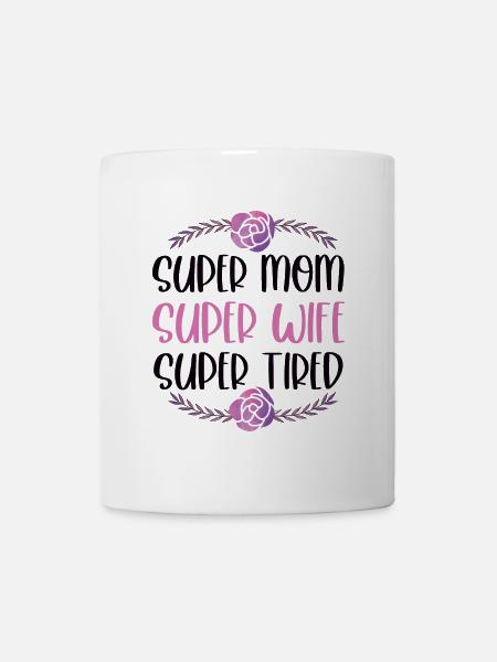 Super Mama, Super Ehefrau, Super Müde - Tasse - Weiß