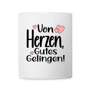VON HERZEN - GUTES GELINGEN SPRÜCHE - Tasse - Weiß - Vorne