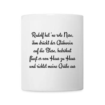 Rudolf hat 'ne rote Nase, ihm drückt der Glühwe... - Tasse - Weiß - Vorne