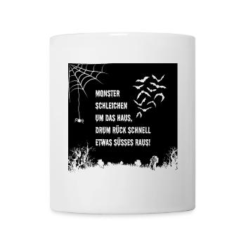 Monster schleichen um das Haus, drum rück schne... - Tasse - Weiß - Vorne