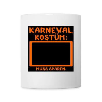KARNEVAL KOSTÜM INFLATION MUSS SPAREN SPRÜCHE - Tasse - Weiß - Vorne
