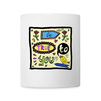 be true to you - PopArt - Motivation - Tasse - Weiß - Vorne