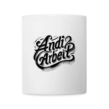 Andi Arbeit! Andreas, Andi, Andrea, Andy, Name - Tasse - Weiß - Vorne