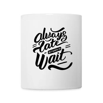 toujours en retard mais vaut la peine d’attendre - Mug blanc - blanc - Devant