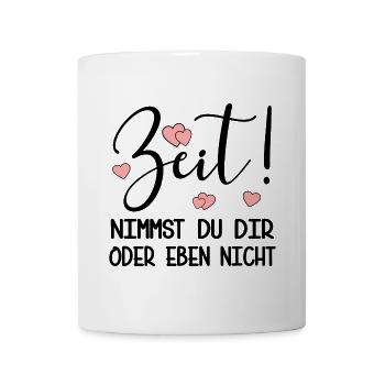 ZEIT NEHMEN - PRIORITÄTEN SETZEN SPRÜCHE - Tasse - Weiß - Vorne