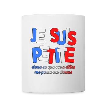 JE SUIS PETIE DONC CE QUE VOUS DITES ME PASSE - Mug blanc - blanc - Devant