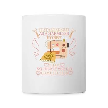 Es begann als harmloses Hobby Quilten - Tasse - Weiß - Vorne