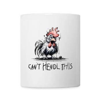 can t hendl this - will hendl this, Hühner, Hahn - Tasse - Weiß - Vorne