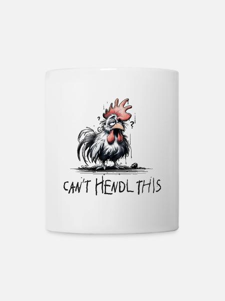 can t hendl this - will hendl this, Hühner, Hahn - Tasse - Weiß