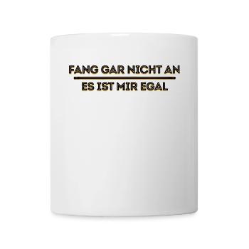 Ist Mir Wurscht Haltung Statement Egal - Tasse - Weiß - Vorne