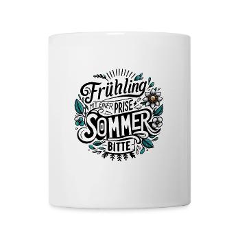 frühling mit einer prise sommer, bitte! jahreszeit - Tasse - Weiß - Vorne