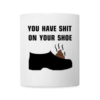 Vous avez de la merde sur votre chaussure - Mug blanc - blanc - Devant