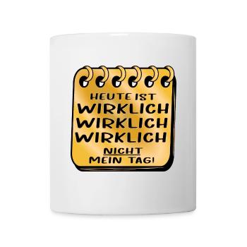 NICHT MEIN TAG SPRÜCHE - Tasse - Weiß - Vorne