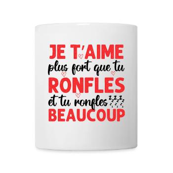 Je t' aime plus fort que tu ronfles Saint-Valentin - Mug blanc - blanc - Devant