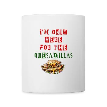 Je ne suis là que pour les quesadillas Mexique - Mug blanc - blanc - Devant