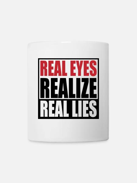 realize real eyes reall lies | Farben änderbar - Tasse - Weiß