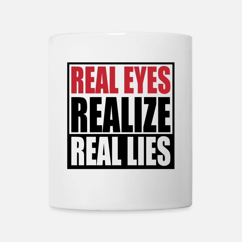 realize real eyes reall lies | Farben änderbar - Tasse - Weiß