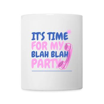 Es ist Zeit für meine Blabla-Bla-Party - Tasse - Weiß - Vorne
