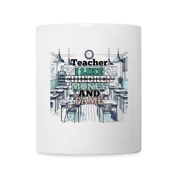 Teacher Teacher Money and Fame Gift - Mug - white - Front