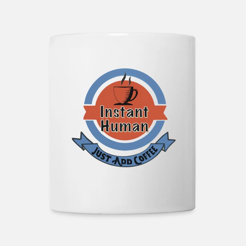 Instant Human, Just Add Coffee - Tasse - Weiß