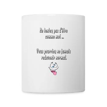 Versuche nicht, so zu sein wie ich - Tasse - Weiß - Vorne