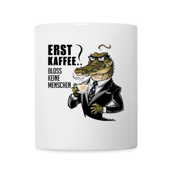 Erst Kaffee grantiges Krokodil mit Kaffeetasse - Tasse - Weiß - Vorne