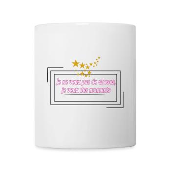 Ich will keine Dinge, sondern Momente - Tasse - Weiß - Vorne