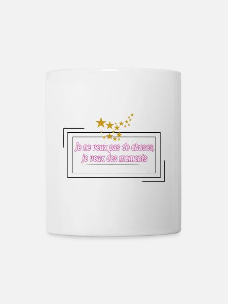 Je ne veux pas de choses mais des moments - Mug blanc - blanc